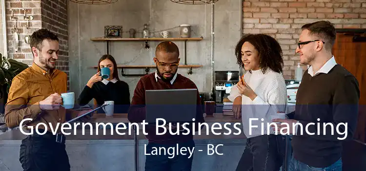 Government Business Financing Langley - BC