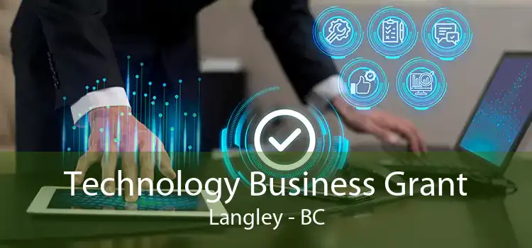 Technology Business Grant Langley - BC