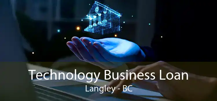Technology Business Loan Langley - BC